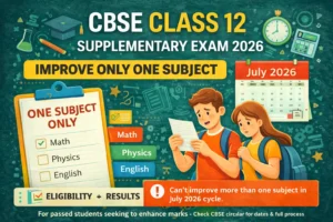 CBSE 2026 Update: Class 12 Students Can Improve Only One Subject in Supplementary Exam