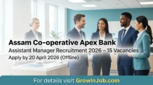 Gender‑inclusive banking professionals with text: Assam Co‑operative Apex Bank Assistant Manager Recruitment 2026 – 15 Vacancies, apply by 20 April 2026