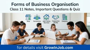 Class 11 students studying Forms of Business Organisation with Business Studies notes, important questions and quiz, GrowInJob CTA bar at bottom