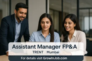 Professionals in a modern office setting with text: Assistant Manager FP&A, Trent, Mumbai.