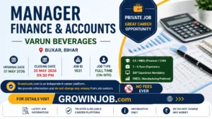 Manager Finance & Accounts job in Buxar at Varun Beverages with eligibility, dates and no fee application via GrowInJob.com