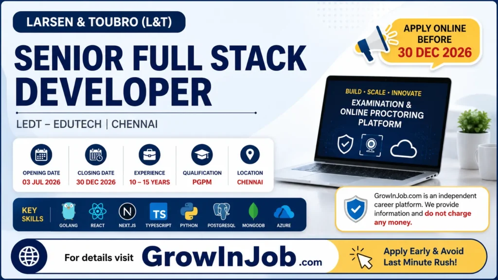 Senior Full Stack Developer recruitment at L&T Chennai for LEDT-Edutech division. Apply online by 30 December 2026. Job information by GrowInJob.com.