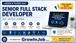 Senior Full Stack Developer recruitment at L&T Chennai for LEDT-Edutech division. Apply online by 30 December 2026. Job information by GrowInJob.com.