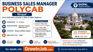 Business Sales Manager Polycab Bhopal job with 6–10 years B2B sales experience